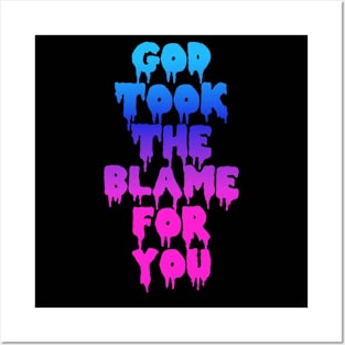 GOD TOOK THE BLAME FOR YOU Posters and Art